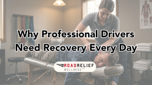 Daily Recovery for Professional Drivers Road Relief Wellness